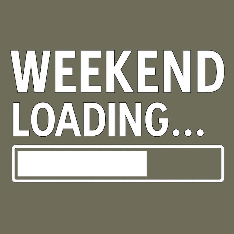 Weekend Loading... – Funny Minimal Design