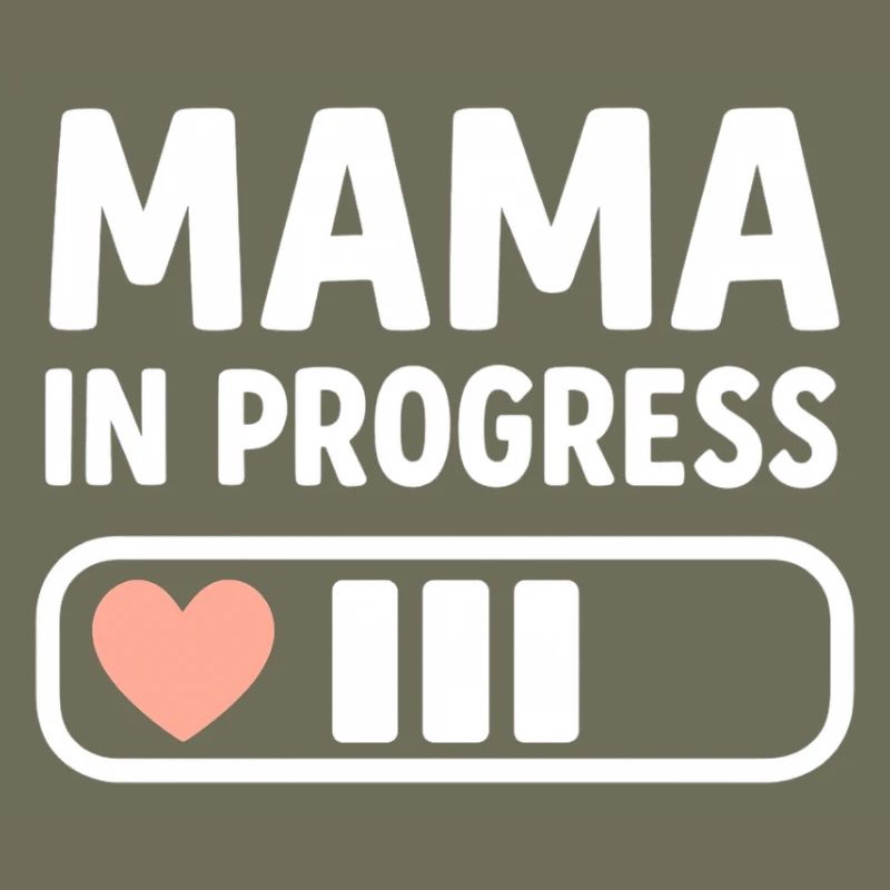 Mama in Progress