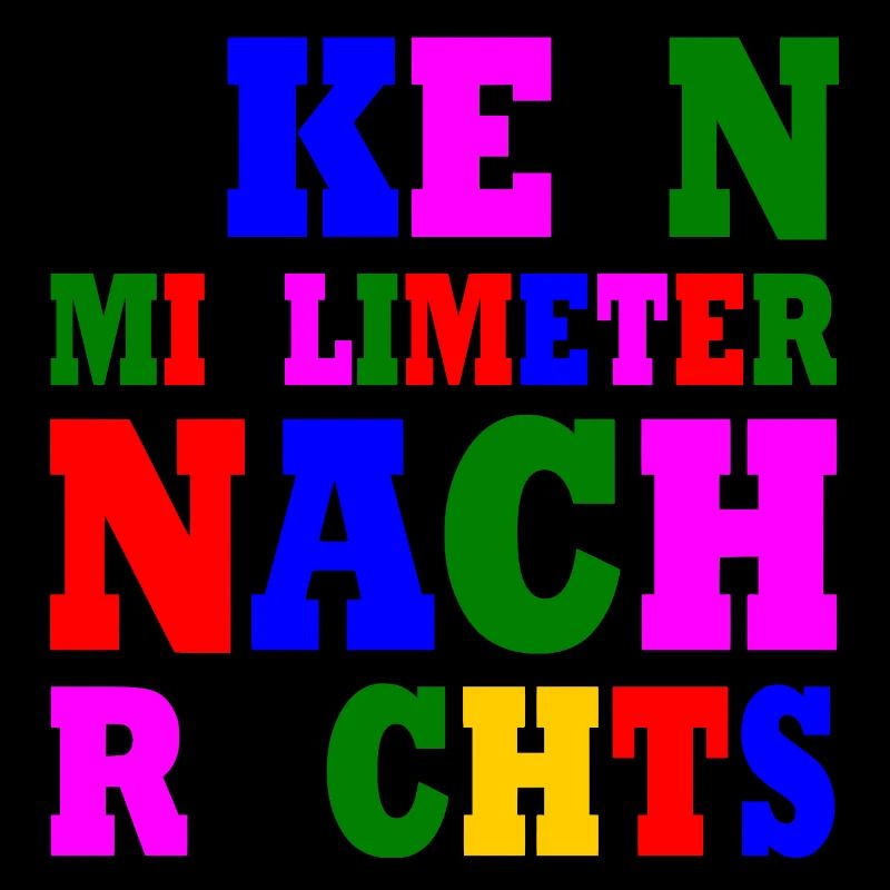 kein millimeter nach rechts