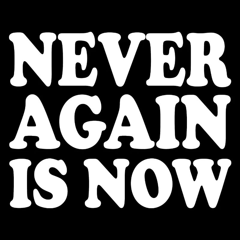 Never again is now