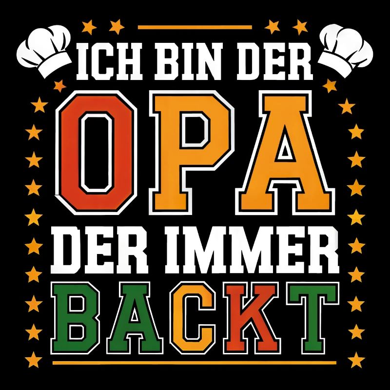 Ich bin der Opa der immer backt lustiger Opaspruch
