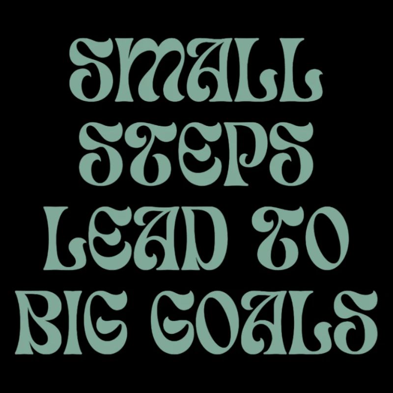 Small steps lead to big goals