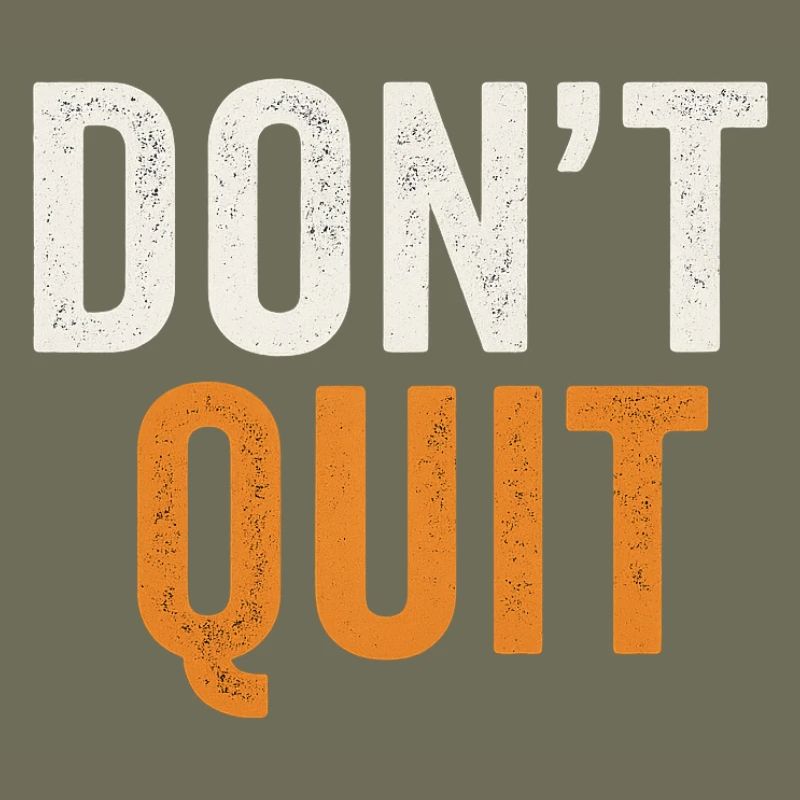 Don't Quit Bold Distressed Typography