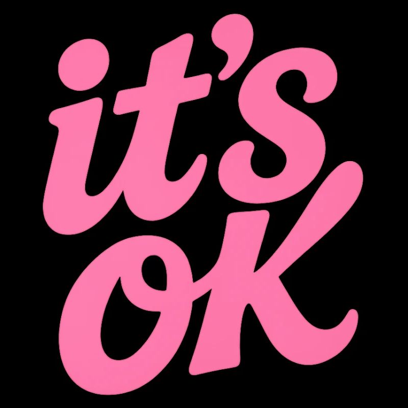Pink It's OK lettering