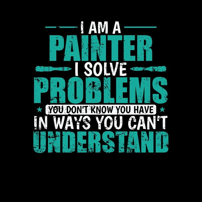 I am a Painter i solve Problems Beruf