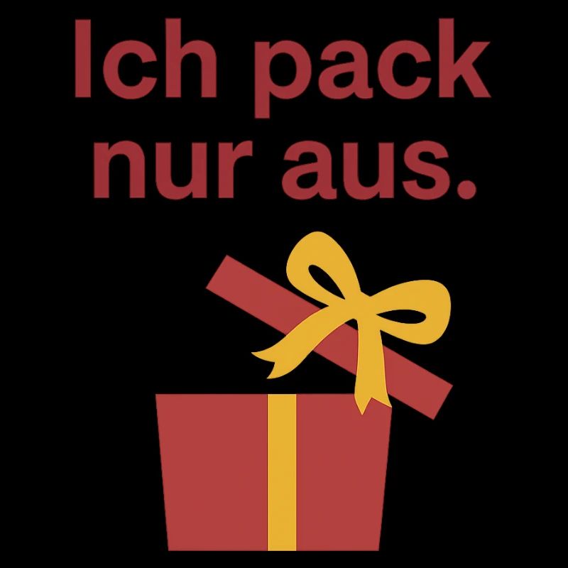 Ich pack nur aus.