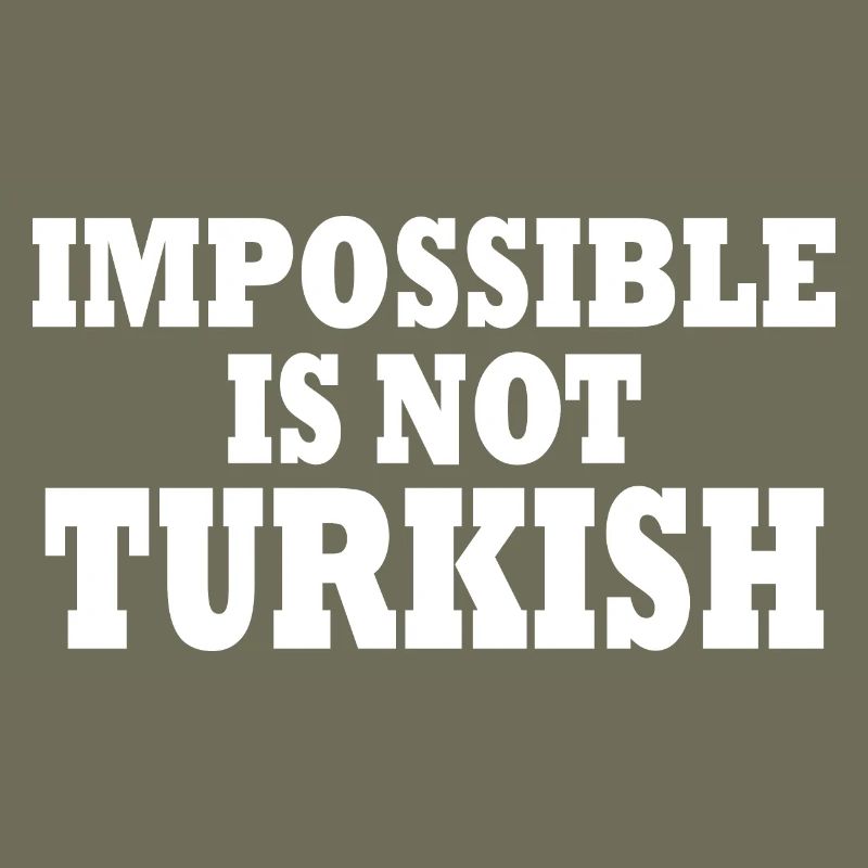 impossible is not turkish - Turkey