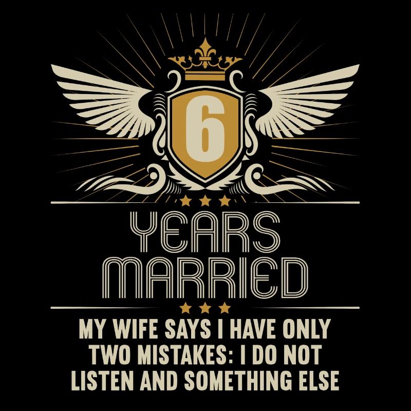 6 years married only 2 mistakes 6.Wedding anniversary