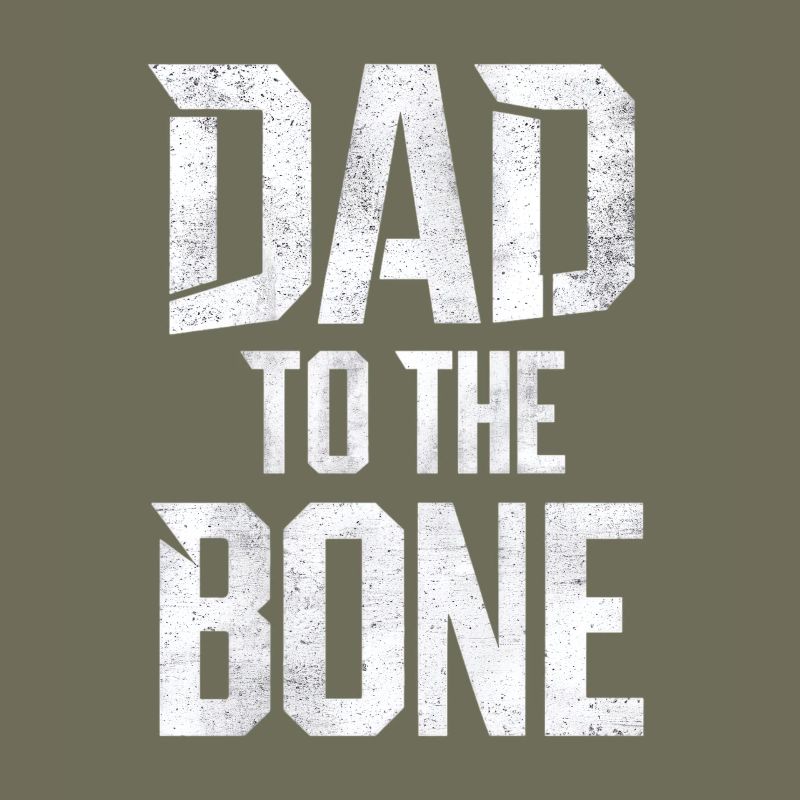 Dad To The Bone Unique Style