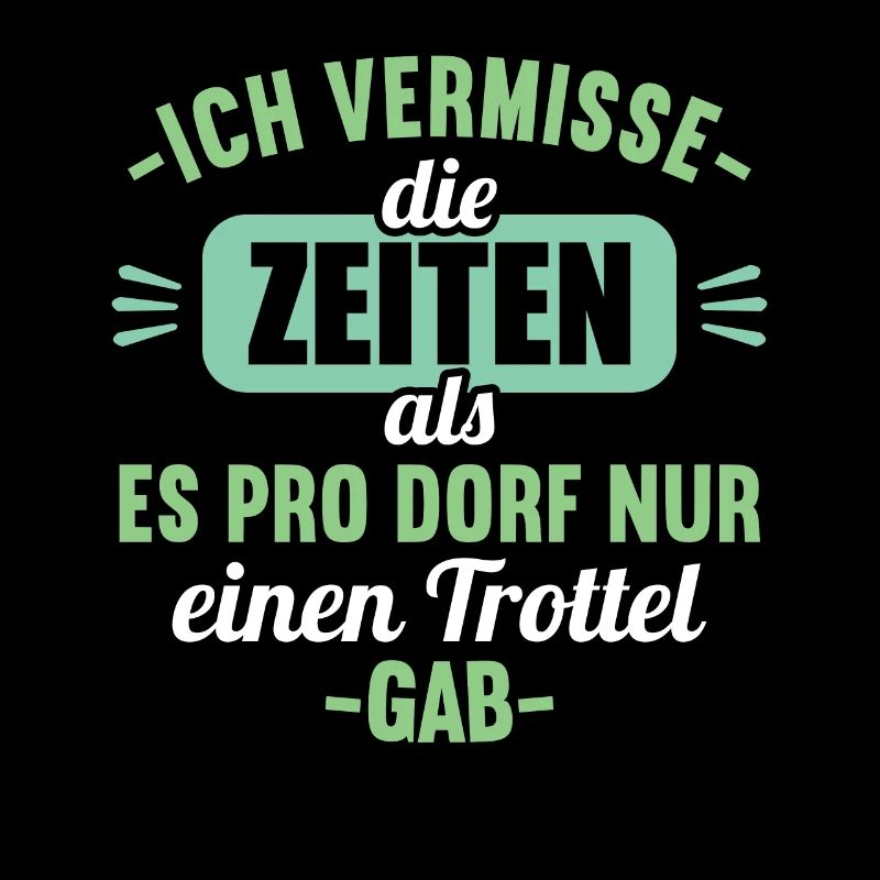 Vermisse Zeiten als pro Dorf nur einen Trottel gab