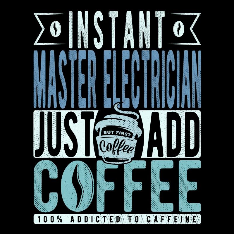Instant Master Electrician Just Add Coffee