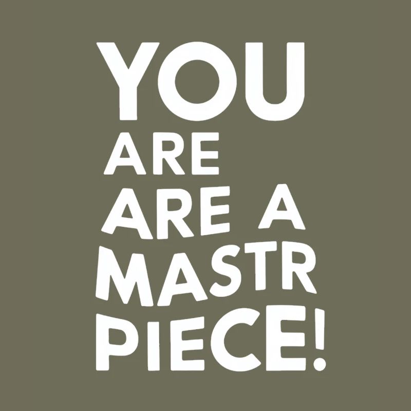 Vous êtes un chef-d’œuvre Message de motivation