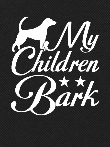 My kids bark