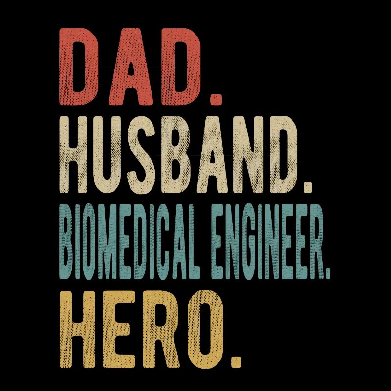 Biomedical Engineer Dad Husband Hero