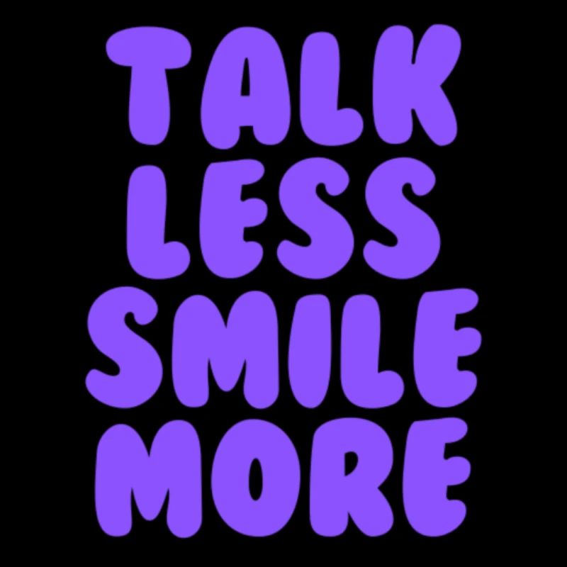 Talk less smile more purple
