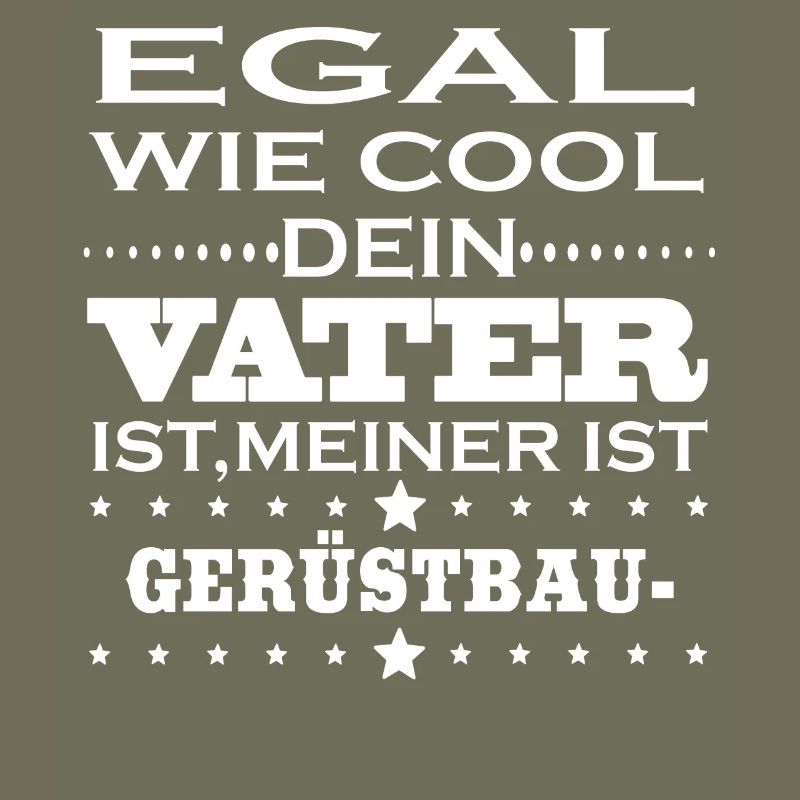 Egal cool vater GERUeSTBAUER