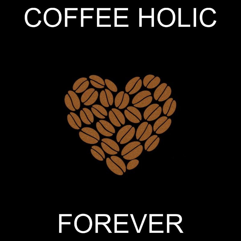 Coffee Holic Forever Engagierter Koffein-Enthusiast