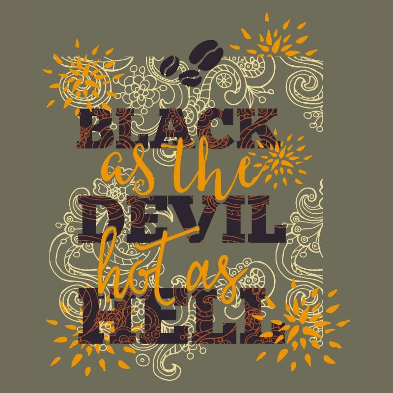 Black like devil-hot like hell- Coffee- Kaffee