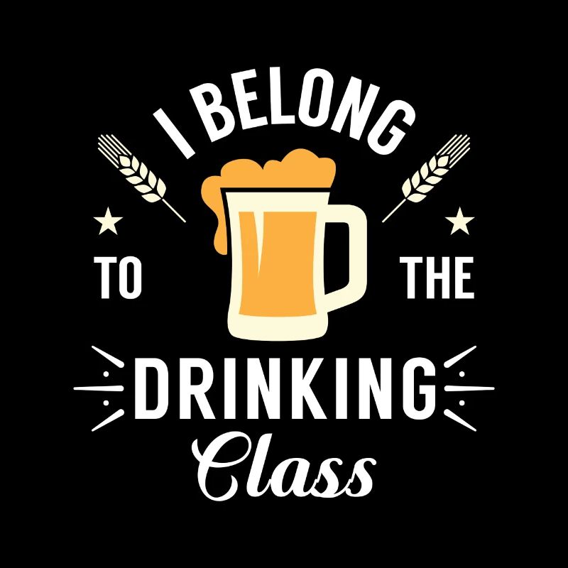 I belong to the drinking class