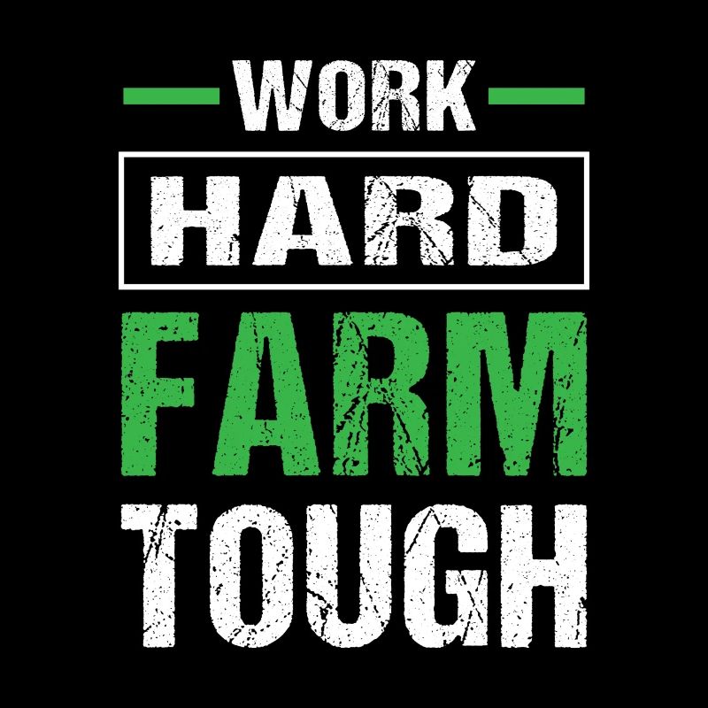 Work hard farm tough cool farmer