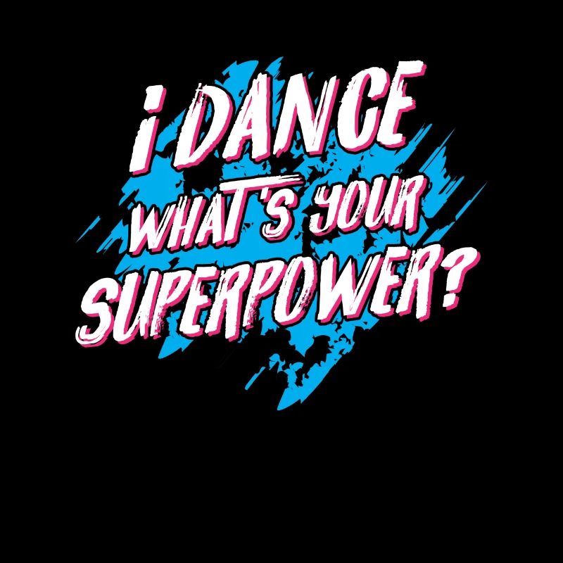 I dance what's your Superpower? - disco dancing
