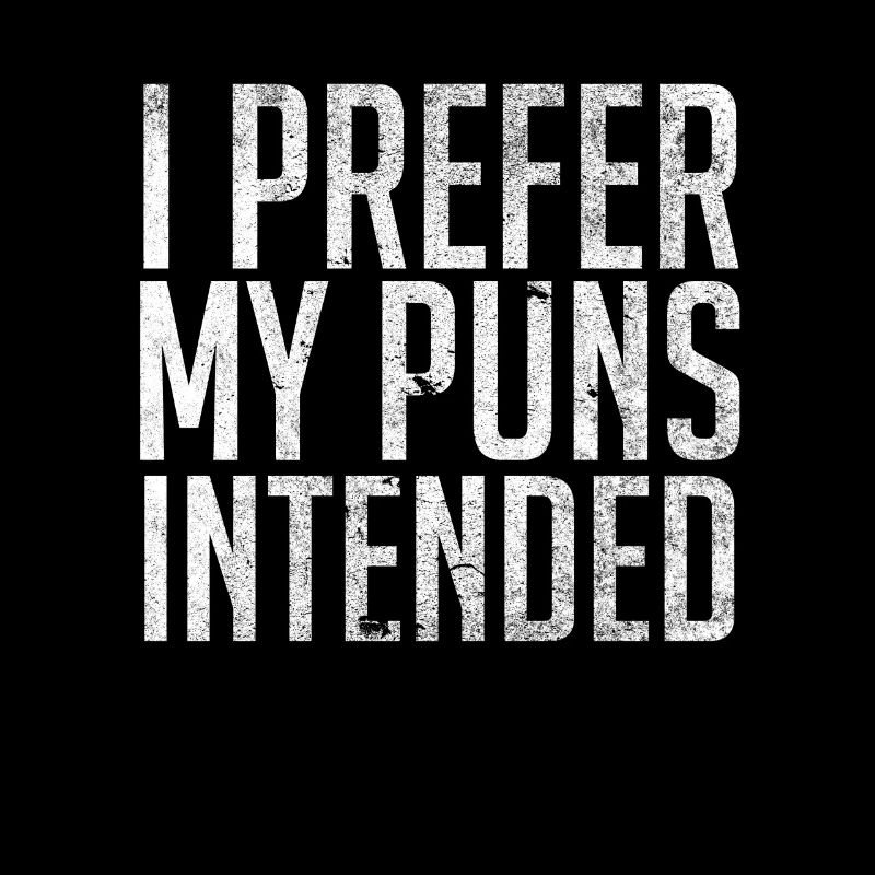 I Prefer My Puns Intended