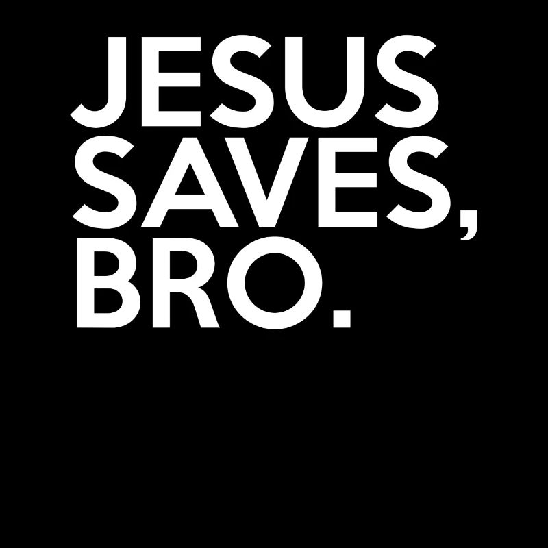 Jesus Saves Bro