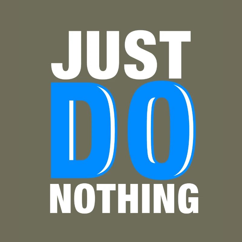Just Do Nothing