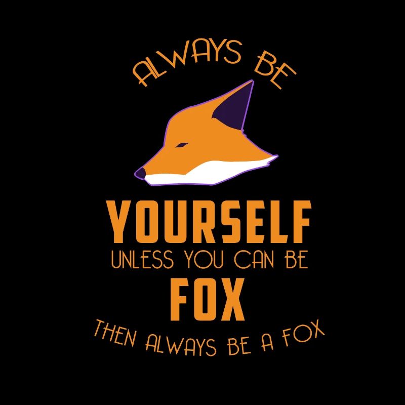 Foxy - Fuchs - Sei immer du selbst - Selbsbewusst