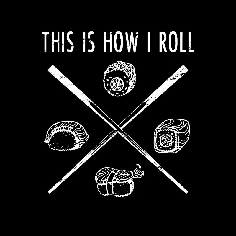 C'est comment je roule - sushi cadeau drôle