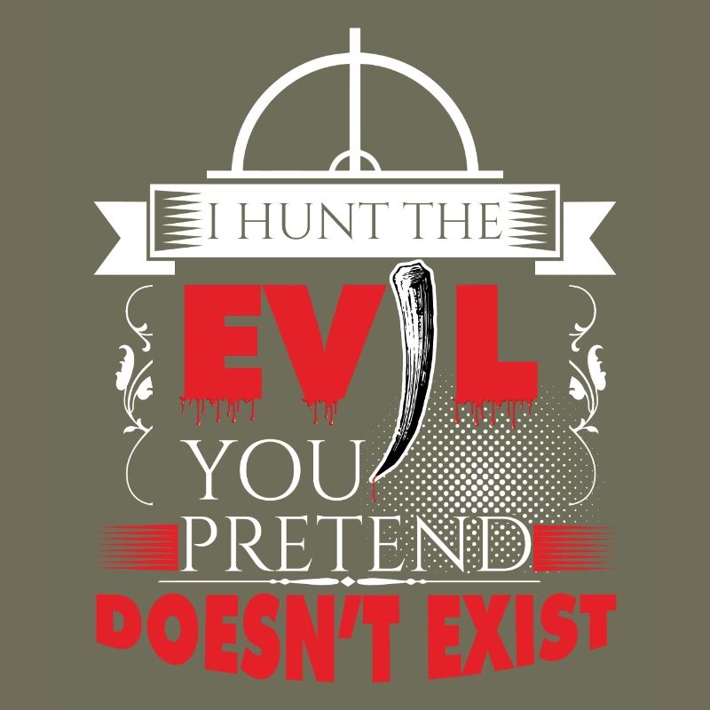 I hunt evil!
