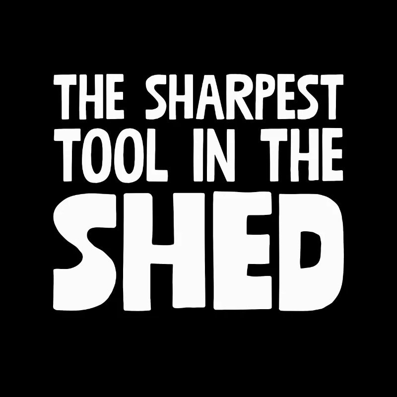 The Sharpest Tool In The Shed