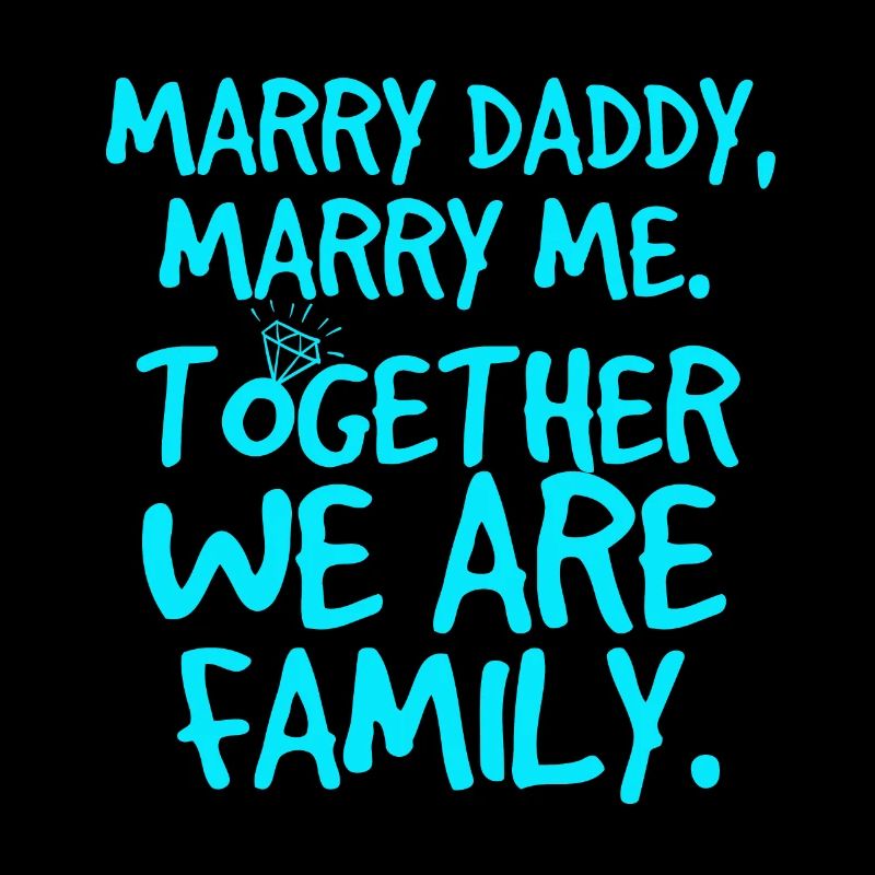 Marry daddy, marriage proposal