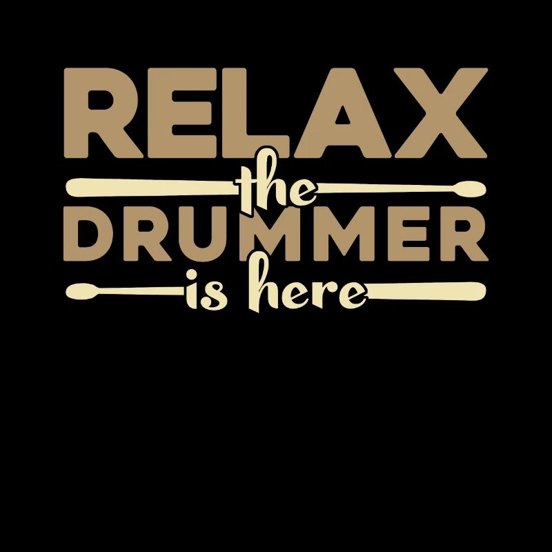 Relax the drummer is here gift drums