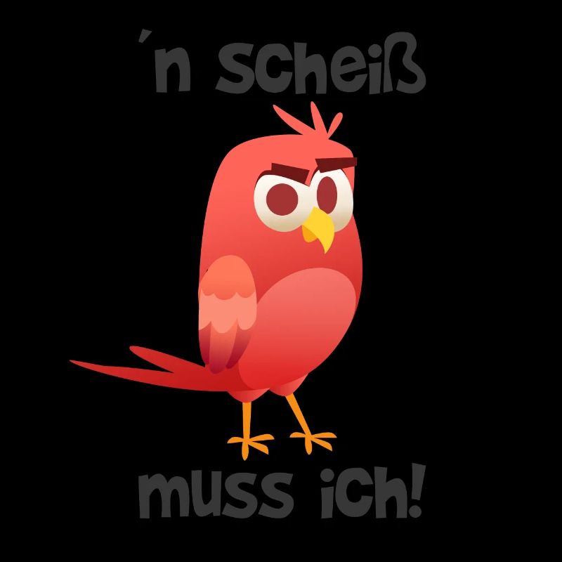 n´scheiß muss ich lustige Vogel Geschenk
