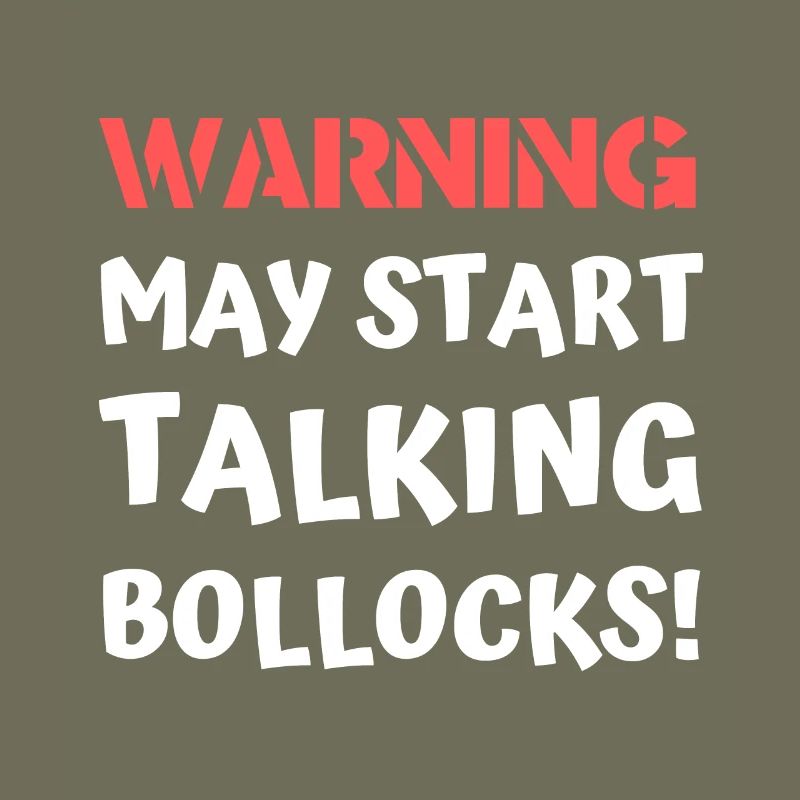 Warning May Start Talking Bollocks Offensive Joke