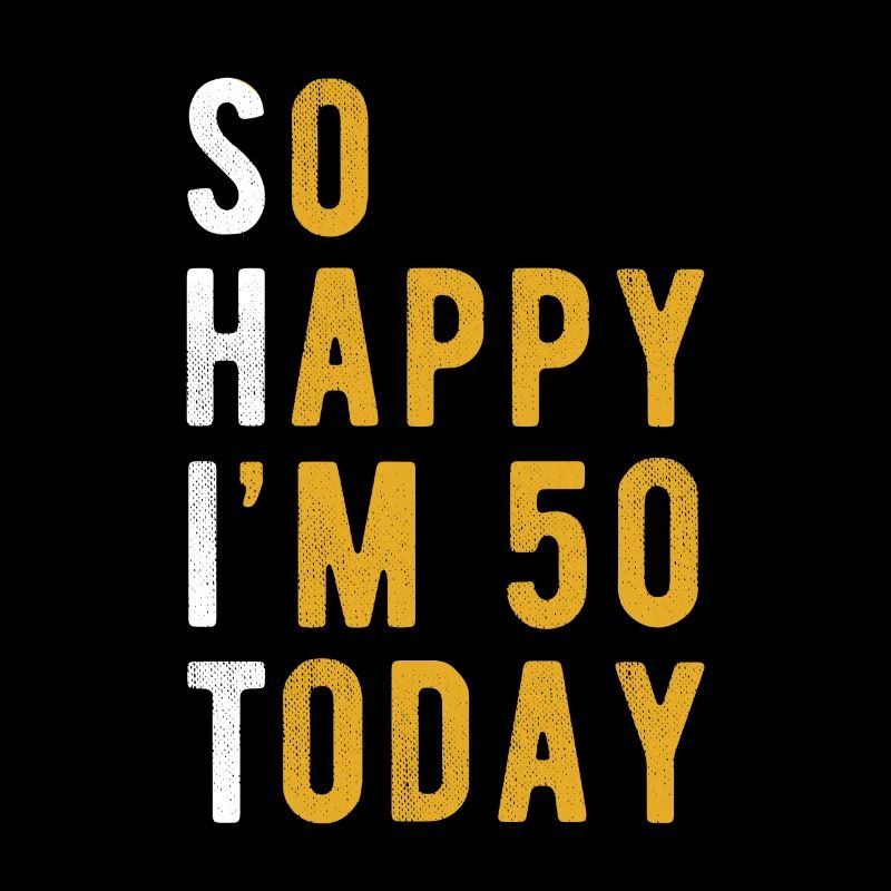 So Happy Im 50 Today