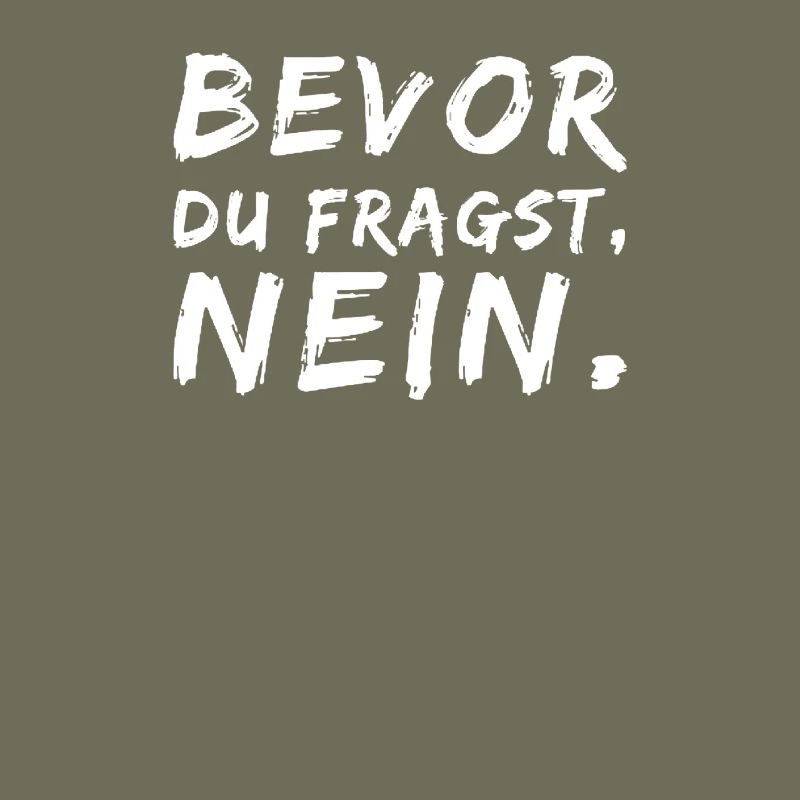 BEVOR DU FRAGST: NEIN!