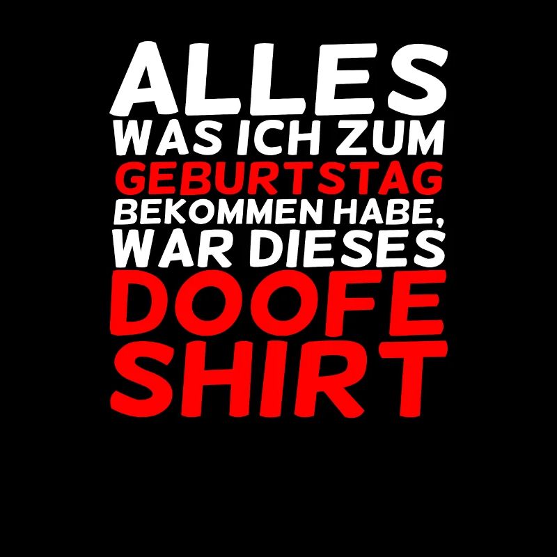 Lustiger Spruch - Lustiges Geburtstagsgeschenk