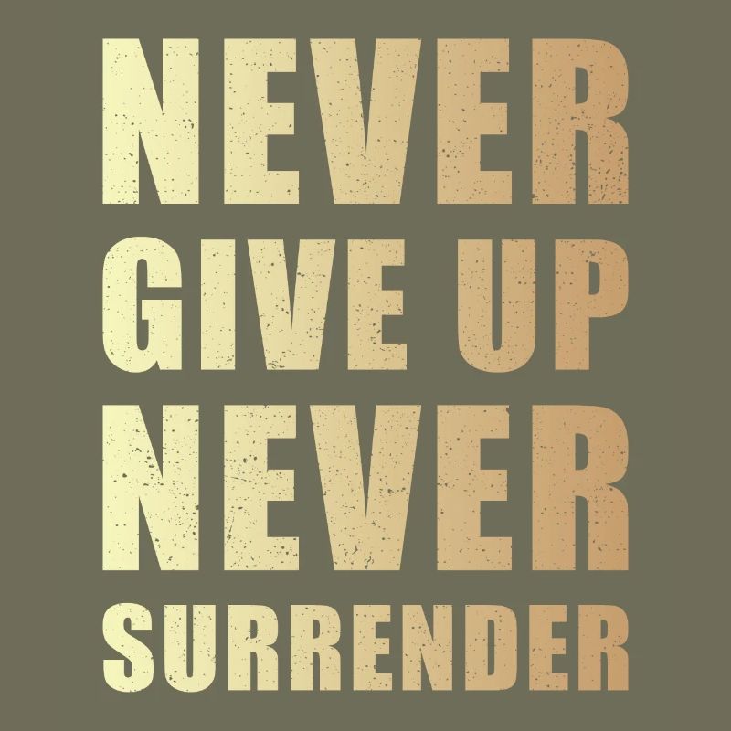 Never give up never surrender