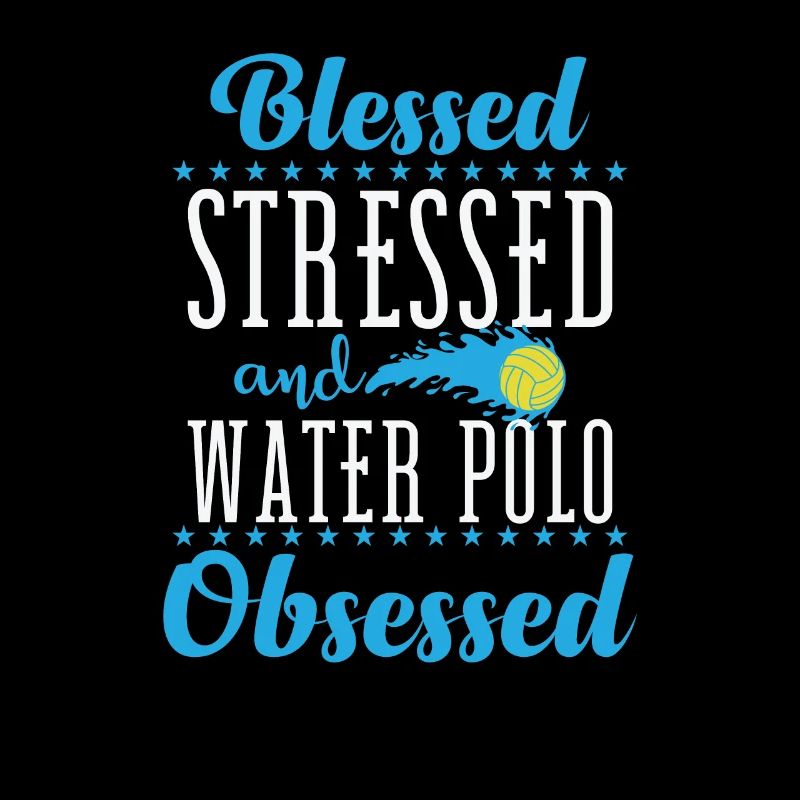Blessed Stressed and Water Polo Obsessed