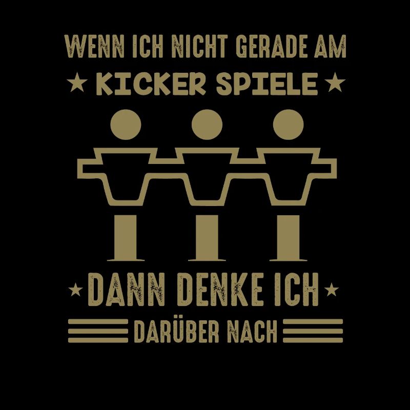 Tischkicker Sprüche wenn ich nicht gerade