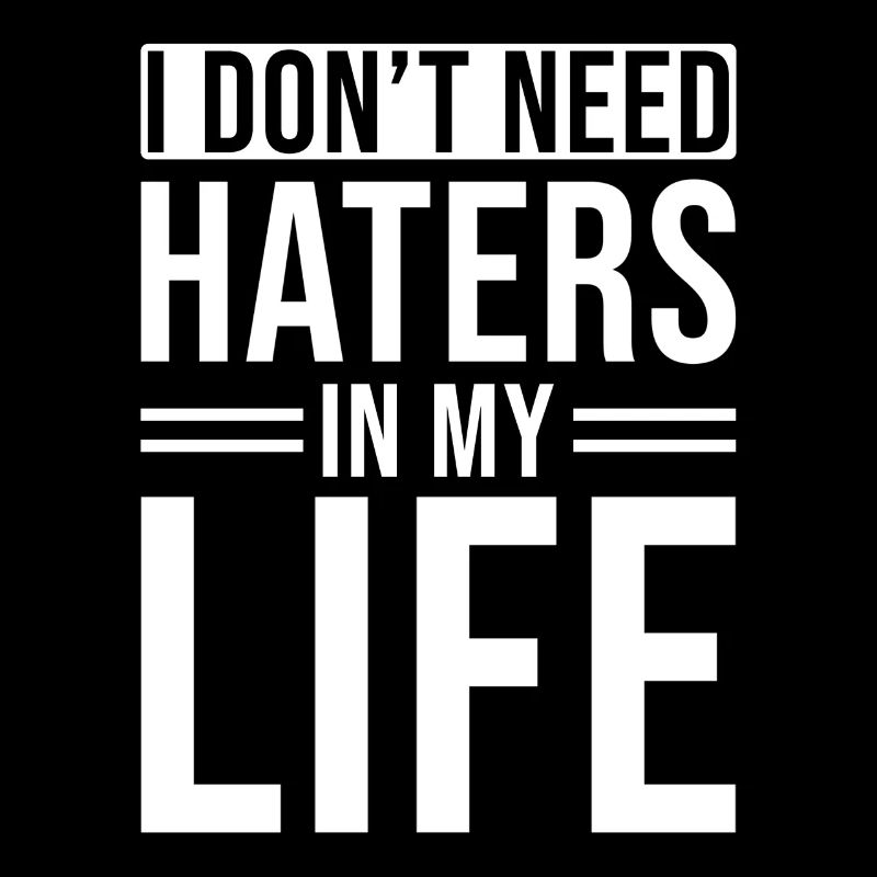 Inspiring Quote I Don't Need Haters In