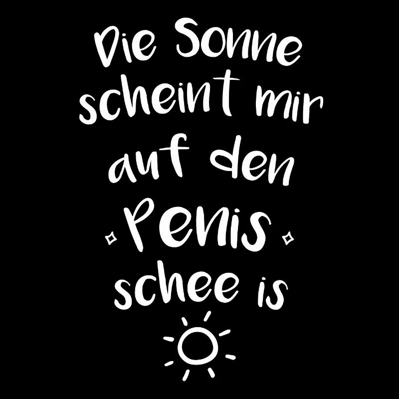 Die sonne scheint mir auf den penis schee is