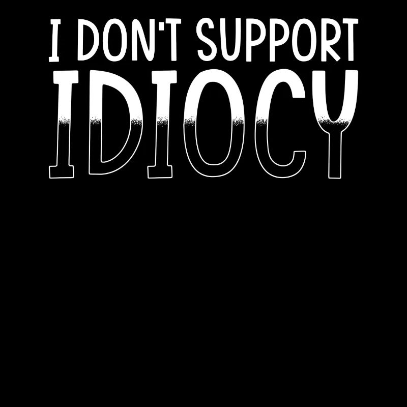 Anti idiot Idiot Sarcasme Dicton