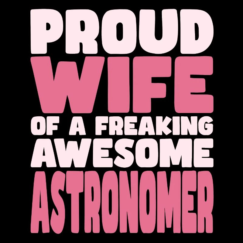 Stolze Ehefrau Eines Verdammt Guten Astronoms