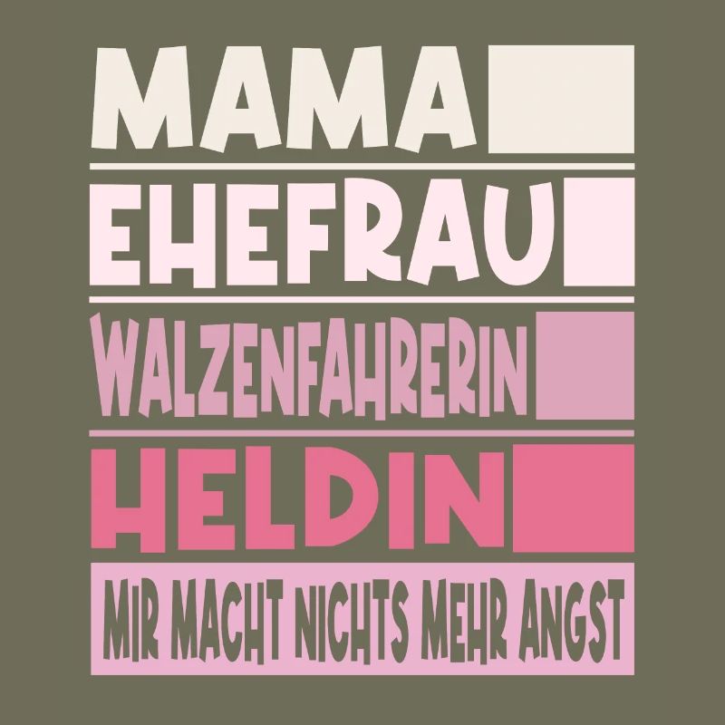 Walzenfahrerin Mama Ehefrau Heldin