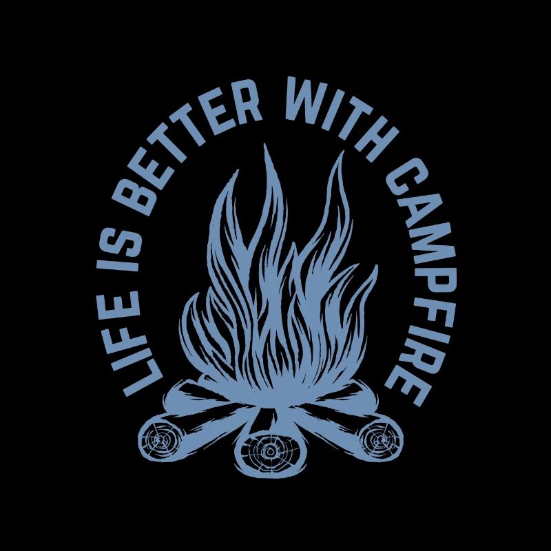 Life is better around the campfire
