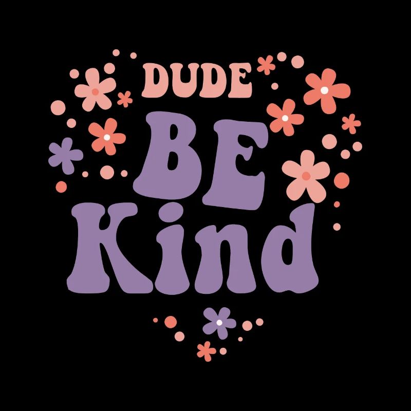 Dude Be Kind No Bullying