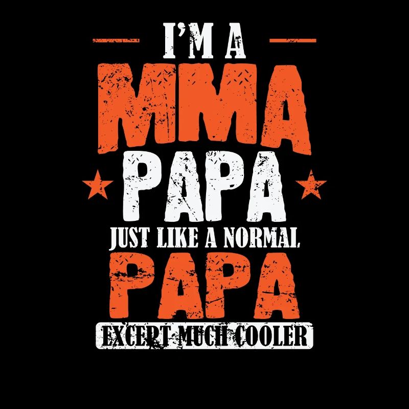 I'm a MMA Papa and except much Cooler